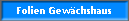 Folien Gew�chshaus