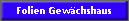Folien Gew�chshaus