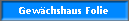 Gew�chshaus Folie