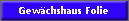 Gew�chshaus Folie