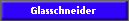 Glasschneider