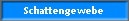 Schattengewebe