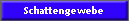 Schattengewebe